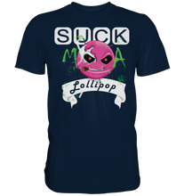 Lade das Bild in den Galerie-Viewer, Suck ma Lollipop - Premium Shirt
