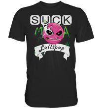 Lade das Bild in den Galerie-Viewer, Suck ma Lollipop - Premium Shirt

